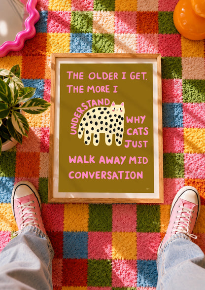 The Older I Get - Funny Cat Quote Print