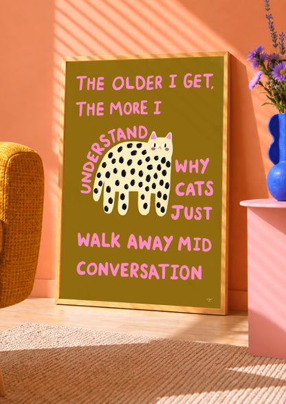 The Older I Get - Funny Cat Quote Print