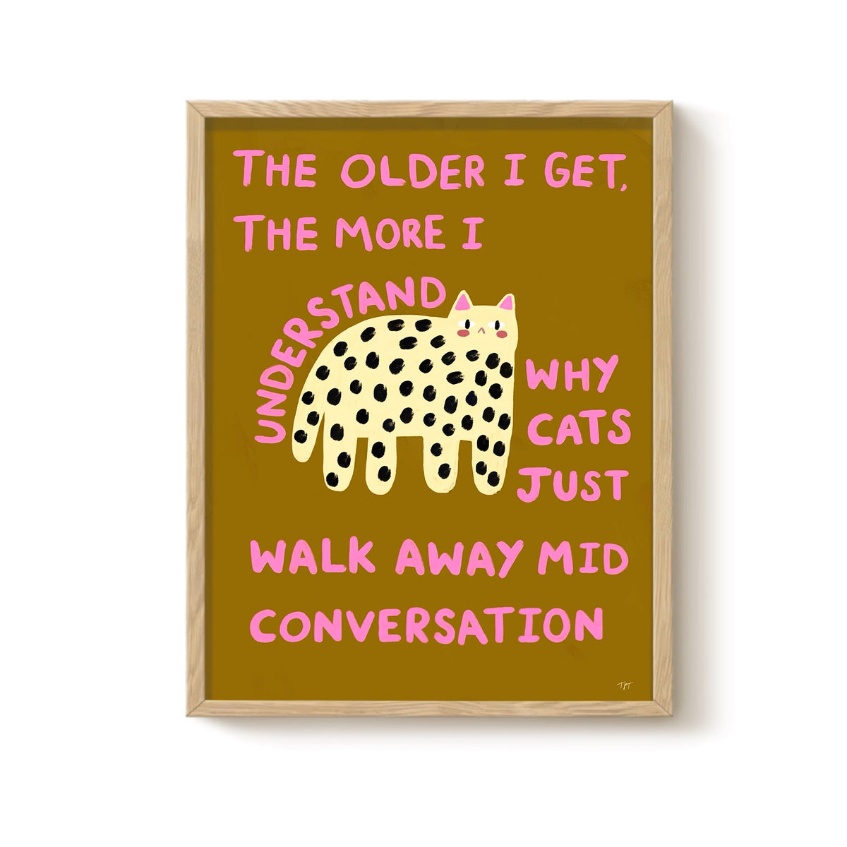 The Older I Get - Funny Cat Quote Print