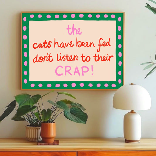 The Cat’s Been Fed  - Art Print