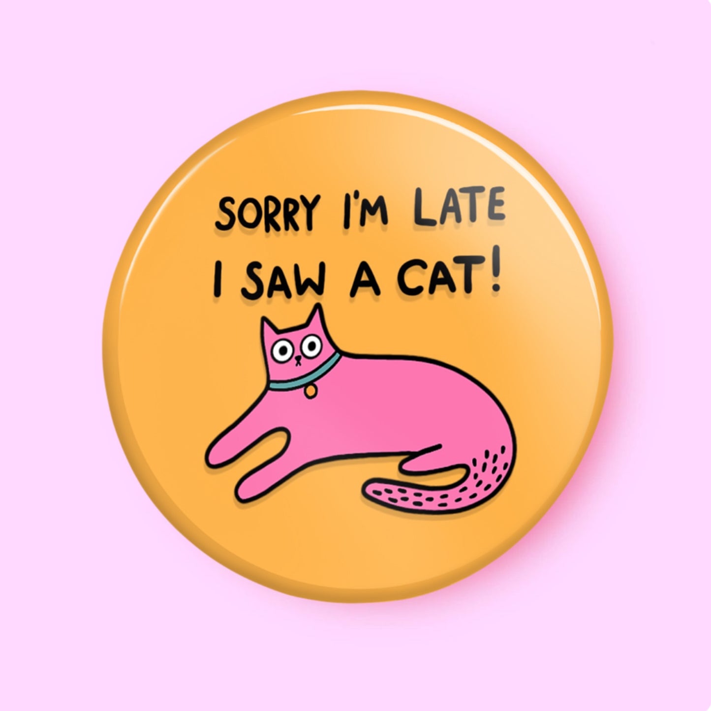 Désolé d'être en retard - Badge Épingle - Épingle Citation Chat, Cadeaux Amusants