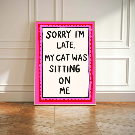 Sorry I'm Late Print