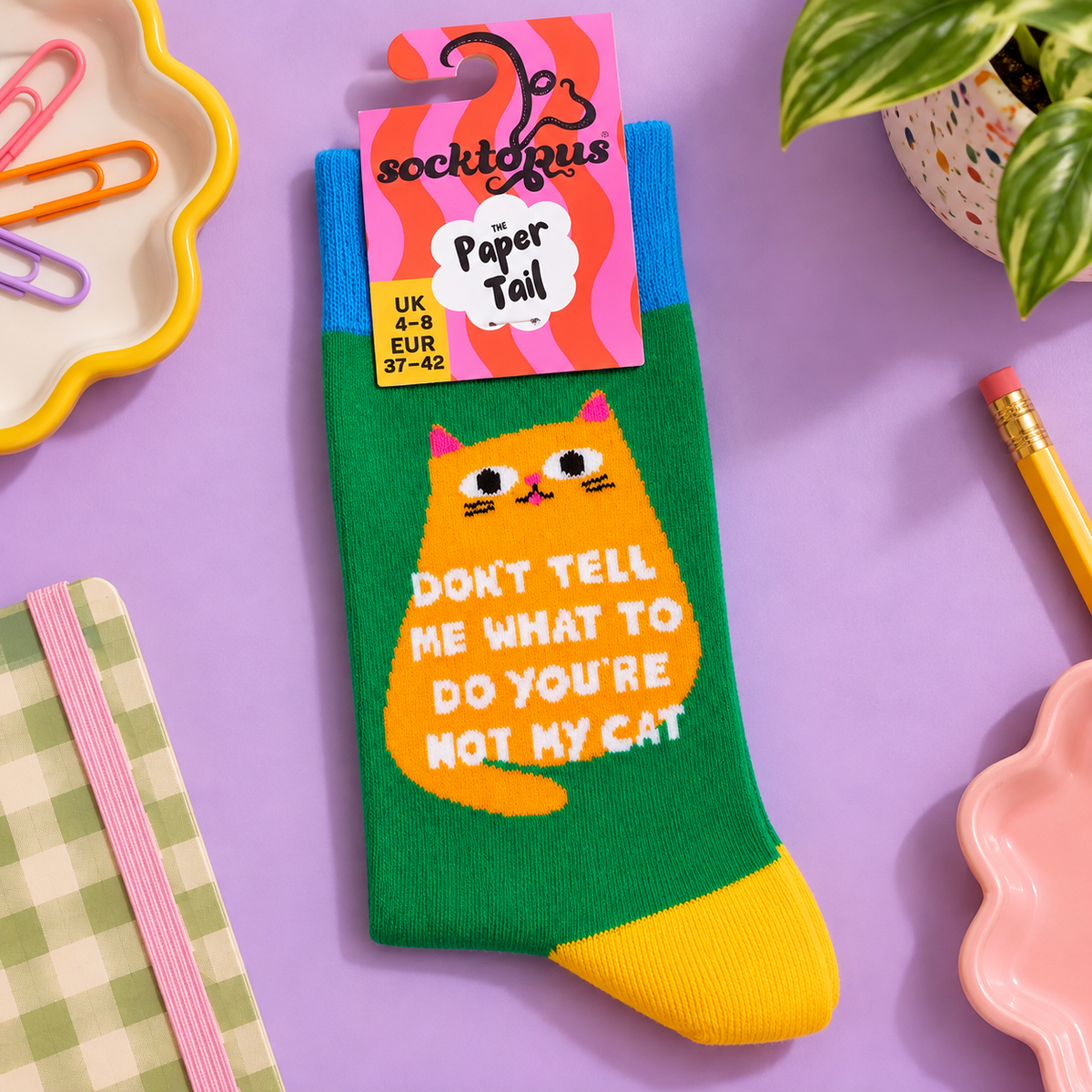 You're Not My Cat - Funny Quote Socks